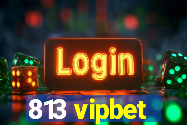 813 vipbet